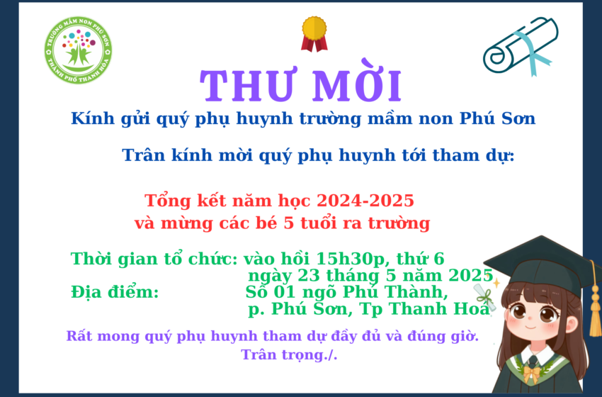  Kính gửi quý phụ huynh chương trình tổng kết năm học 2024- 2025 và mừng các bé 5 tuổi ra trường